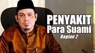 Penyakit Para Suami (Bagian 2) - Ustadz Ahmad Zainuddin, Lc