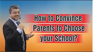 How To Convince Parents To Join Our School? The Best Way To Get More Admissions In Your School