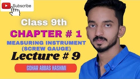 Screw Gauge || Class 9th || Lecture No. 9 || Physics on Fingertips|| Gohar Abbas Hashmi
