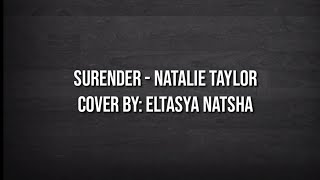 Download Lagu SURRENDER - Natalie Taylor ( lyrics ) cover by: Eltasya natsha