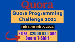 Quora Programming Challenge 2021 | Anyone Can Apply!! | Prize: $2000 USD and Quora T-Shirt