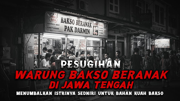 KISAH PESUGIHAN BAKSO BERANAK DI JAWA TENGAH