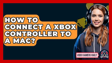 How To Connect A Xbox Controller To A Mac? - Video Gamers Vault