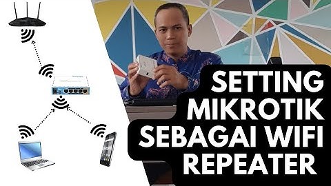 Cara Setting Mikrotik sebagai Wireless Repeater