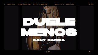 Kany García - Duele Menos (Letra/Lyrics)