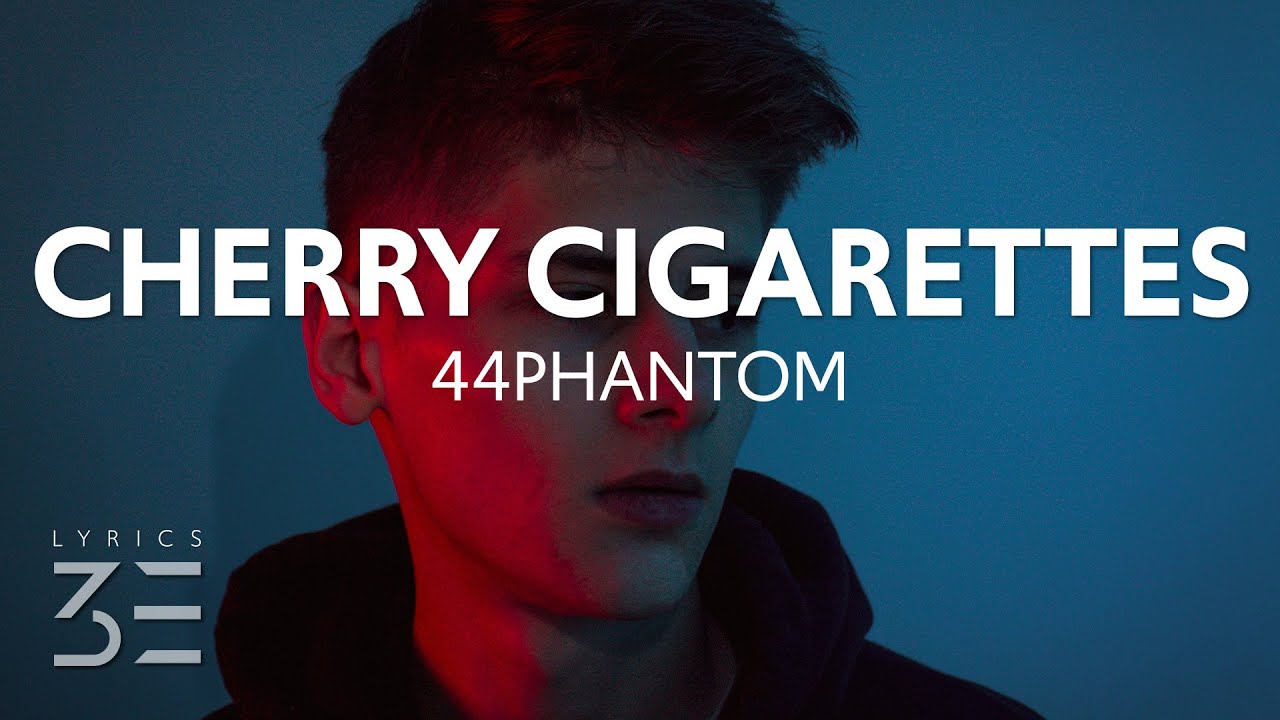 44phantom cherry cigarettes (Lyrics) YouTube