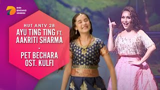 Ayu Ting Ting feat AAKRITI SHARMA - Pet Bechara Ost Kulfi HUT ANTV 28