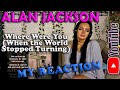 Alan Jackson - Where Were You When the World Stopped Turning, My Reaction