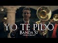 Banda S7 - Yo Te Pido ( Video Oficial )