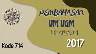 BAHAS BIOLOGI UM UGM 2017 KODE 714 (Gelombang 1)