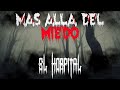 Más Allá Del Miedo - El Hospital