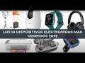 Los 10 mejores dispositivos electrnicos ms vendidos del 2022