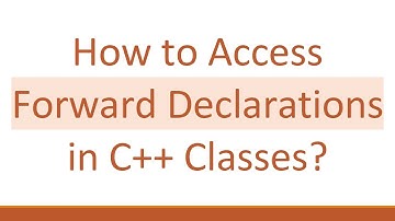 How to Access Forward Declarations in C+ +  Classes?