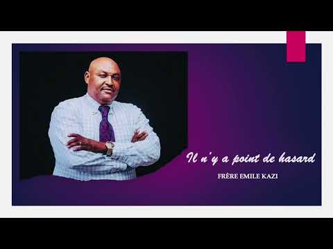 IL N Y A POINT DE HASARD Frère Emile Kazi Bravo