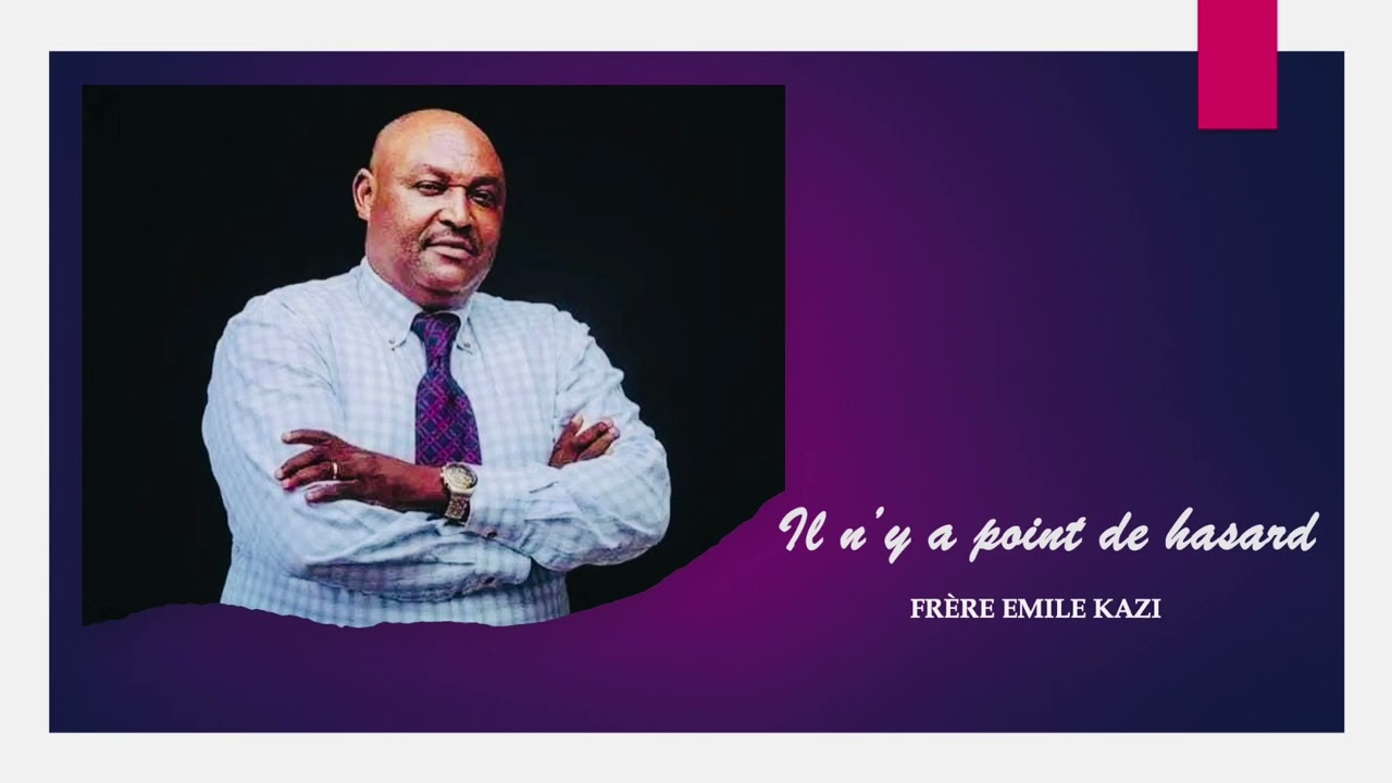 IL N'Y A POINT DE HASARD | Frère Emile Kazi Bravo |