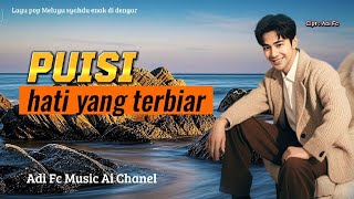 Download Lagu PUISI HATI YANG TERBIAR,LAGU POP MELAYU SYAHDU ENAK DI DENGAR,BY ADI FC,SINGEL,LIRIK MP3
