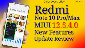 Redmi Note 10 Pro/Max MIUI 12.5.4  Update New Features Full Review Dolby Atmos Sound Effect