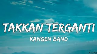 Takkan Terganti - Kangen Band (Lyrics)