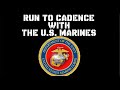 Run to cadence with the us  marines all