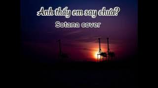 Anh thấy em say chưa rap - Sotana cover