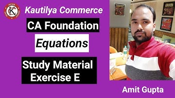 CA Foundation : Equations | Exercise E | Study Material