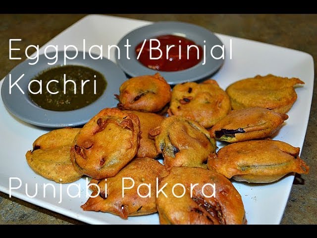 Kachri Pakora Punjabi Authentic Recipe. Baingan ka pakora. Eggplant Fritters by Chawla