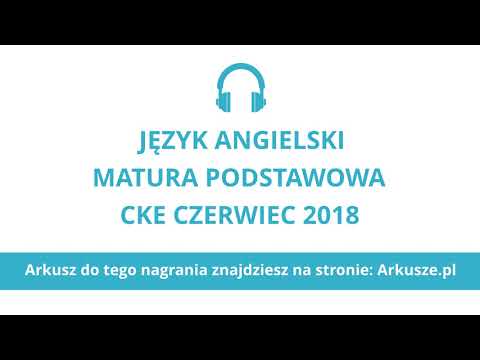 Matura czerwiec 2018 język angielski podstawowy nagranie