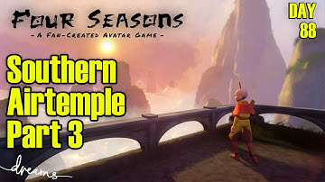 Creating a Fan-AVATAR Game! | Southern Airtemple Part 3 | [Day 88] [Dreams PS4]