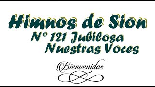 Video thumbnail of "Himnos de Sión n° 121 Jubilosas nuestras voces"