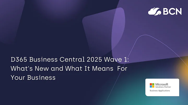 D365 Business Central 2025 Wave 1 Update: What's New and What It Means For Your Business