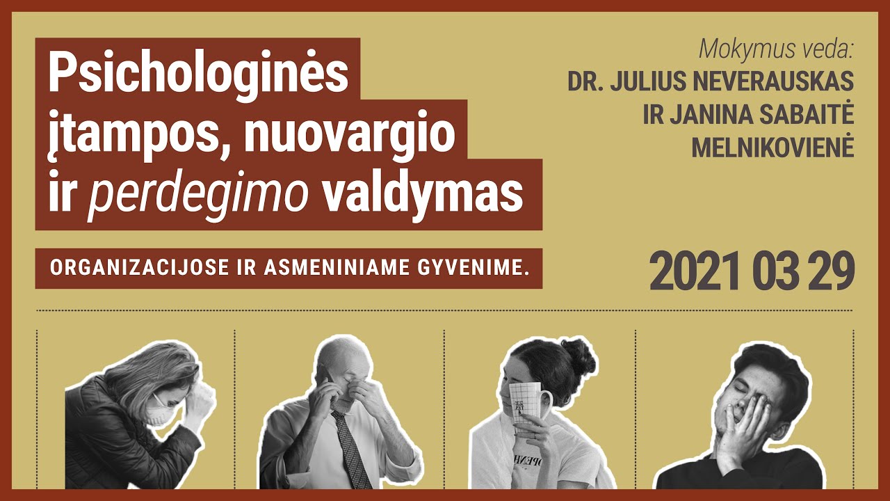 PSICHOLOGINĖS ĮTAMPOS, NUOVARGIO IR PERDEGIMO VALDYMAS. Organizacijose ir asmeniniame gyvenime.