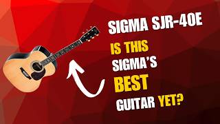 Is This Sigma's Best Acoustic Yet | SIGMA SJR-40E Review | Straight Tone, No Talk