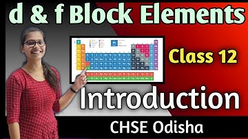 d and f  Block Elements Class 12 Chemistry|| Chse odisha || In organic Chemistry