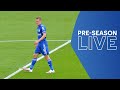 LIVE! Birmingham City vs. Leicester City | Pre-Season Live