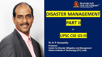 Disaster Management for UPSC CSE GS-III Preparation || Dr. G. P. Ganapathy || PART - II