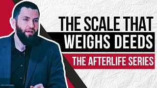 The Scale of Deeds (alMizan) on the Day of Judgment | Ep. 5 | The Afterlife Series