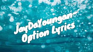 JayDaYougan - Option Lyrics