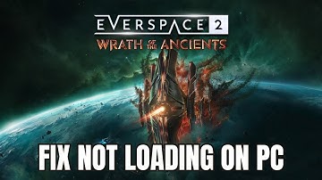 How To Fix Everspace 2 - Wrath of the Ancients Not Loading/Stuck on Loading Screen Error On PC