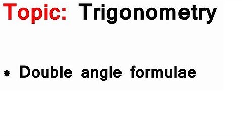 AS/A-Level Maths Trigonometry - Double angle formulae