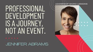 Professional development is a journey, not an event. | with Jennifer Abrams