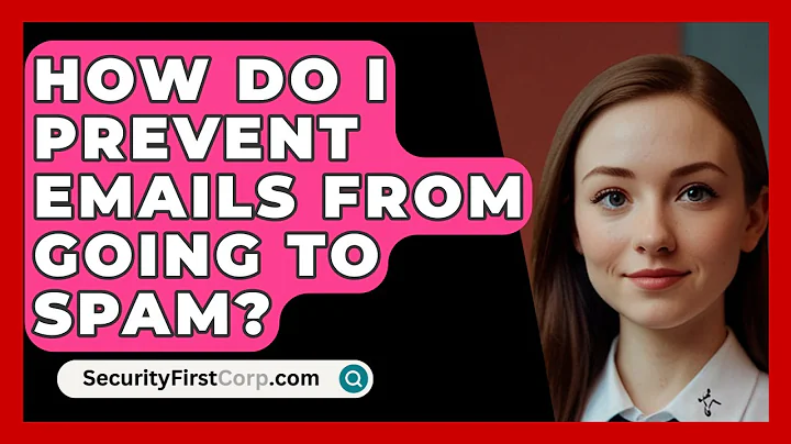 How Do I Prevent Emails From Going To Spam? - SecurityFirstCorp.com