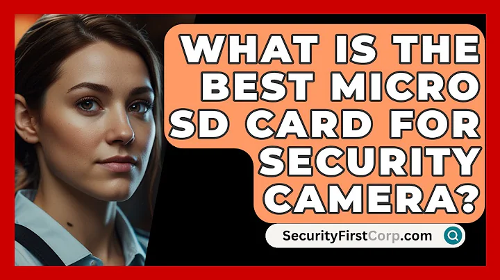 What Is The Best Micro SD Card For Security Camera? - SecurityFirstCorp.com