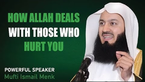 How Allah Deals with Those Who Hurt You | Mufti Menk Motivational Speech