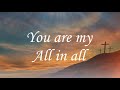 You Are My All in All / Minus one with lyrics