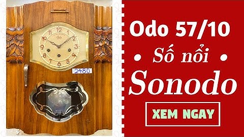 ĐỒNG HỒ CỔ ODO 57/10 CHƠI BẢN NHẠC SONODO ĐỘC QUYỀN - NGUYÊN BẢN PHÁP - 0912011947