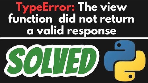 TypeError: The view function did not return a valid response SOLVED in Flask Python