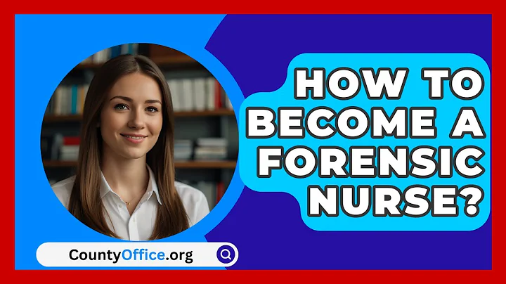 How To Become A Forensic Nurse? - CountyOffice.org