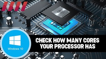 How to Check How Many Cores Your Processor Has on Windows 10