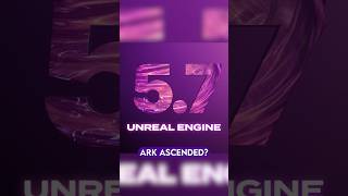 Latest on Unreal 5.7 for ARK Ascended