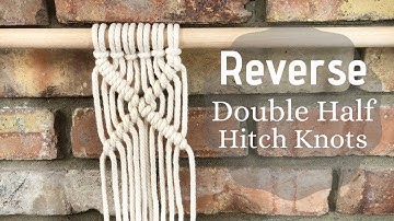 Macrame 101: Reverse Double Half Hitch Knots